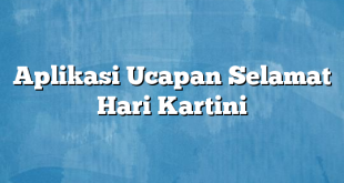 Aplikasi Ucapan Selamat Hari Kartini