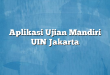 Aplikasi Ujian Mandiri UIN Jakarta