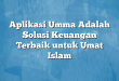 Aplikasi Umma Adalah Solusi Keuangan Terbaik untuk Umat Islam