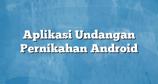 Aplikasi Undangan Pernikahan Android