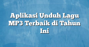 Aplikasi Unduh Lagu MP3 Terbaik di Tahun Ini