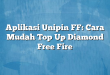 Aplikasi Unipin FF: Cara Mudah Top Up Diamond Free Fire