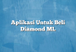 Aplikasi Untuk Beli Diamond ML