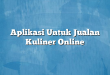 Aplikasi Untuk Jualan Kuliner Online