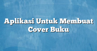 Aplikasi Untuk Membuat Cover Buku