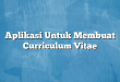 Aplikasi Untuk Membuat Curriculum Vitae