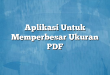 Aplikasi Untuk Memperbesar Ukuran PDF
