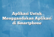 Aplikasi Untuk Menggandakan Aplikasi di Smartphone