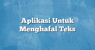 Aplikasi Untuk Menghafal Teks