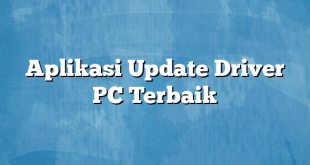 Aplikasi Update Driver PC Terbaik