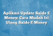 Aplikasi Update Saldo E Money: Cara Mudah Isi Ulang Saldo E Money