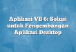 Aplikasi VB 6: Solusi untuk Pengembangan Aplikasi Desktop