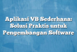 Aplikasi VB Sederhana: Solusi Praktis untuk Pengembangan Software