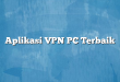 Aplikasi VPN PC Terbaik