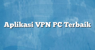 Aplikasi VPN PC Terbaik