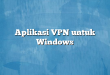 Aplikasi VPN untuk Windows