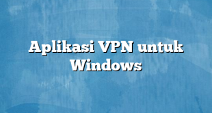 Aplikasi VPN untuk Windows