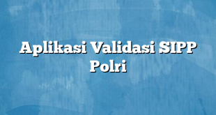 Aplikasi Validasi SIPP Polri