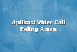 Aplikasi Video Call Paling Aman