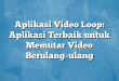Aplikasi Video Loop: Aplikasi Terbaik untuk Memutar Video Berulang-ulang
