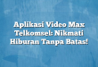 Aplikasi Video Max Telkomsel: Nikmati Hiburan Tanpa Batas!