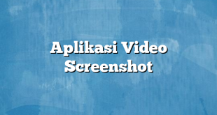 Aplikasi Video Screenshot