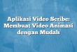 Aplikasi Video Scribe: Membuat Video Animasi dengan Mudah