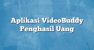 Aplikasi VideoBuddy Penghasil Uang