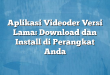 Aplikasi Videoder Versi Lama: Download dan Install di Perangkat Anda