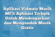Aplikasi Vidmate Musik MP3: Aplikasi Terbaik Untuk Mendengarkan dan Mengunduh Musik Gratis