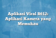 Aplikasi Viral B612: Aplikasi Kamera yang Memukau