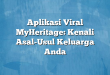Aplikasi Viral MyHeritage: Kenali Asal-Usul Keluarga Anda