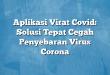 Aplikasi Virat Covid: Solusi Tepat Cegah Penyebaran Virus Corona