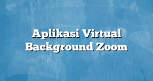 Aplikasi Virtual Background Zoom