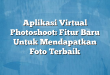 Aplikasi Virtual Photoshoot: Fitur Baru Untuk Mendapatkan Foto Terbaik