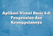 Aplikasi Visual Basic 6.0: Pengenalan dan Keunggulannya