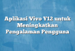 Aplikasi Vivo Y12 untuk Meningkatkan Pengalaman Pengguna