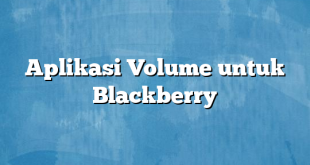 Aplikasi Volume untuk Blackberry