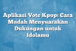 Aplikasi Vote Kpop: Cara Mudah Menyuarakan Dukungan untuk Idolamu