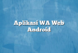 Aplikasi WA Web Android