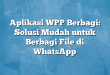 Aplikasi WPP Berbagi: Solusi Mudah untuk Berbagi File di WhatsApp