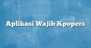 Aplikasi Wajib Kpopers