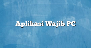 Aplikasi Wajib PC