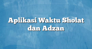 Aplikasi Waktu Sholat dan Adzan