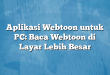 Aplikasi Webtoon untuk PC: Baca Webtoon di Layar Lebih Besar