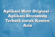 Aplikasi Wetv Original – Aplikasi Streaming Terbaik untuk Konten Asia