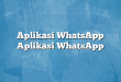 Aplikasi WhatsApp Aplikasi WhatsApp