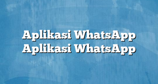 Aplikasi WhatsApp Aplikasi WhatsApp