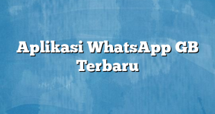 Aplikasi WhatsApp GB Terbaru