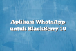 Aplikasi WhatsApp untuk BlackBerry 10